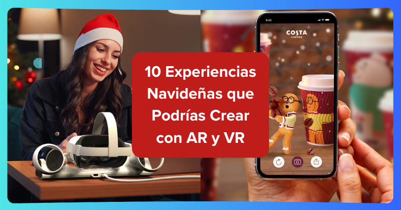 10 Experiencias Navideñas que Podrías Crear con AR y VR