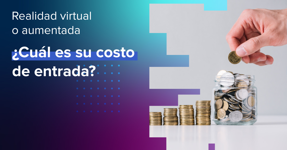 Realidad virtual o aumentada: ¿Cuál es su costo de entrada?