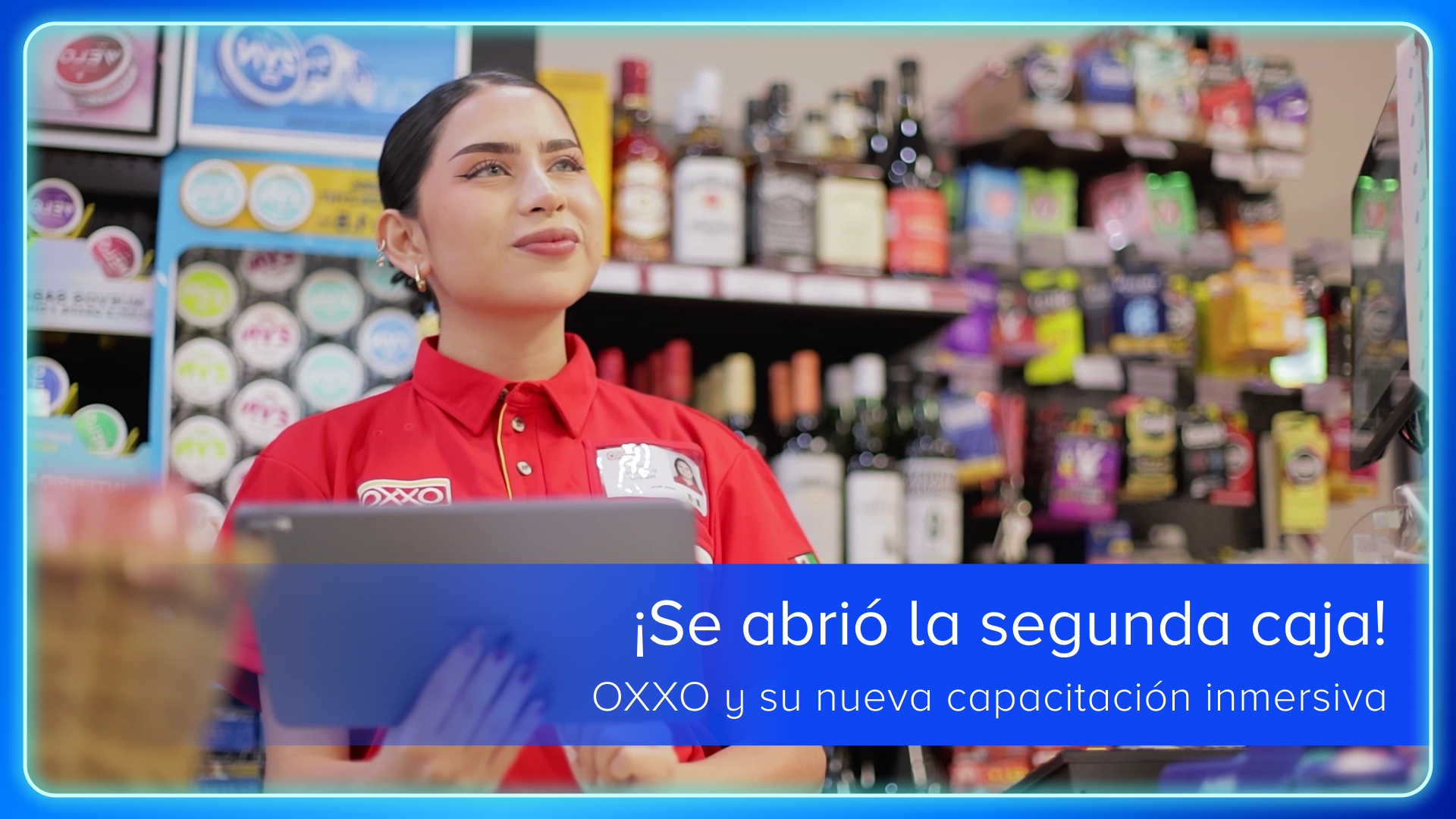 ¡Se abrió la segunda caja! OXXO y su nueva capacitación inmersiva