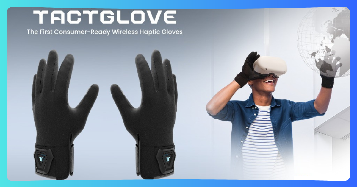 TactGlove, los nuevos guantes hápticos para VR