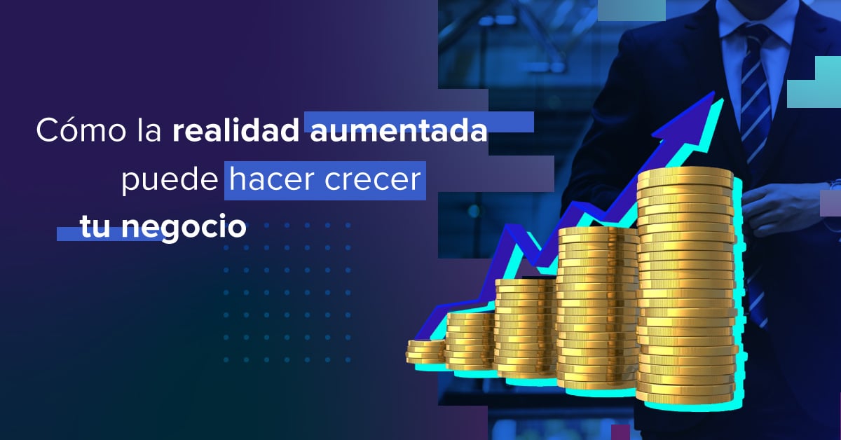 Cómo la realidad aumentada puede hacer crecer tu negocio
