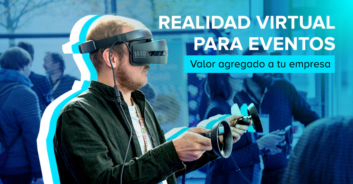 Realidad virtual para eventos: valor agregado a tu empresa