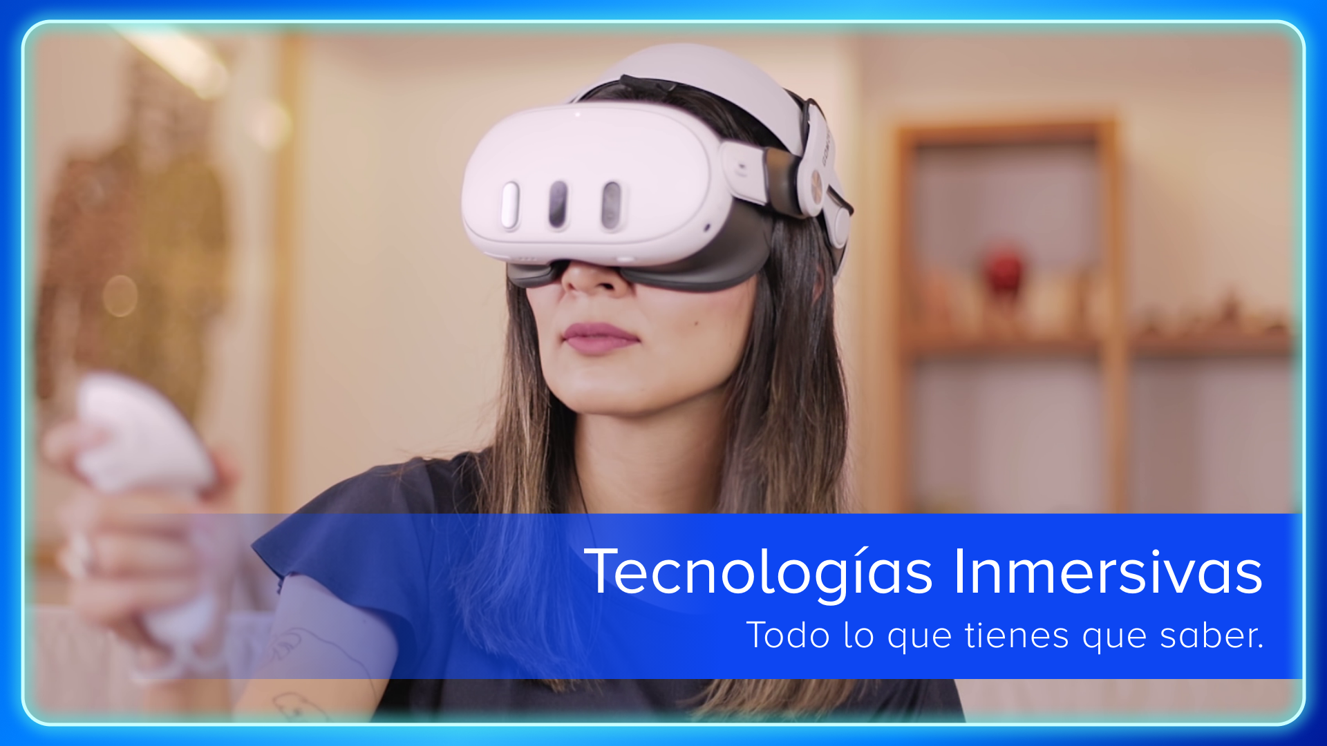 Tecnologías Inmersivas: Todo lo que tienes que saber.